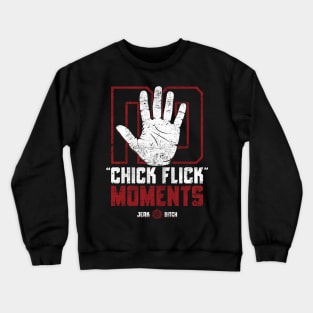 No Chick Flick Moments Crewneck Sweatshirt